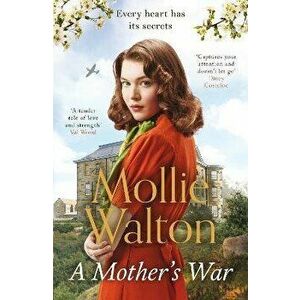 A Mother's War. The uplifting and empowering WW2 saga perfect for summer 2022, Paperback - Mollie Walton imagine