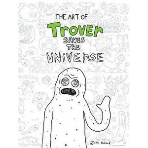 The Art Of Trover Saves The Universe, Hardback - Squanch Games imagine
