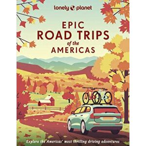 Epic Road Trips of the Americas, Hardback - Lonely Planet imagine