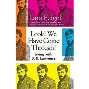 Look! We Have Come Through!. Living With D. H. Lawrence, Paperback - Feigel Lara Feigel imagine