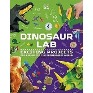 Dinosaur Activity Lab. Exciting Projects for Budding Palaeontologists, Hardback - DK imagine