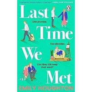 Last Time We Met. A heart-warming and emotional will-they-won't-they friends-to-lovers romance for 2022, Paperback - Emily Houghton imagine