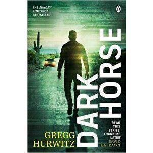 Dark Horse. The pulse-racing Sunday Times bestseller, Paperback - Gregg Hurwitz imagine