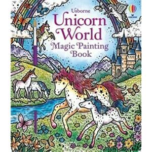 Unicorn World Magic Painting Book, Paperback - Abigail Wheatley imagine