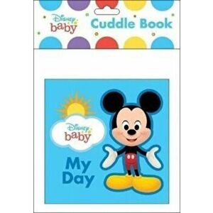 Disney Baby: My Day Cuddle Book. Cuddle Book - PI Kids imagine