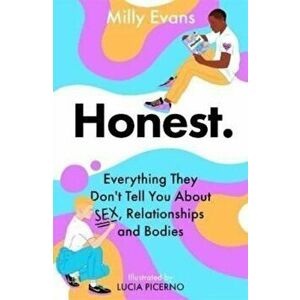 HONEST: Everything They Don't Tell You About Sex, Relationships and Bodies, Paperback - Milly Evans imagine