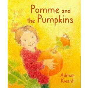 Pomme and the Pumpkins, Hardback - Admar Kwant imagine