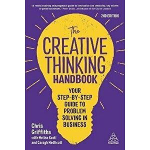 The Creative Thinking Handbook. Your Step-by-Step Guide to Problem Solving in Business, 2 Revised edition, Paperback - Caragh Medlicott imagine