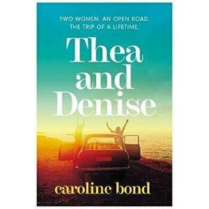 Thea and Denise. Main, Hardback - Caroline Bond imagine