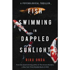 Fish Swimming in Dappled Sunlight, Paperback - Riku Onda imagine
