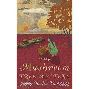 The Mushroom Tree Mystery, Paperback - Ovidia Yu imagine