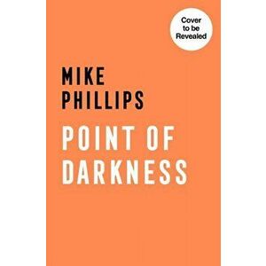 Point of Darkness, Paperback - Mike Phillips imagine