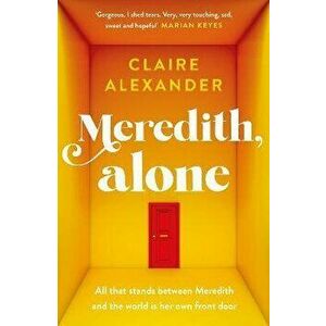 Meredith, Alone. The most uplifting and beautifully written debut of the summer, Hardback - Claire Alexander imagine