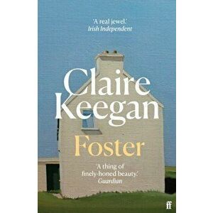 Foster. Now a major motion picture, The Quiet Girl, Main, Paperback - Claire Keegan imagine