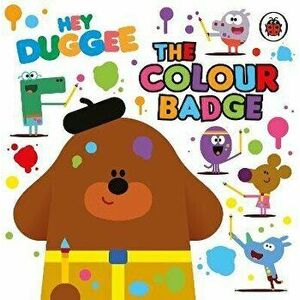Hey Duggee: The Colour Badge, Board book - Hey Duggee imagine