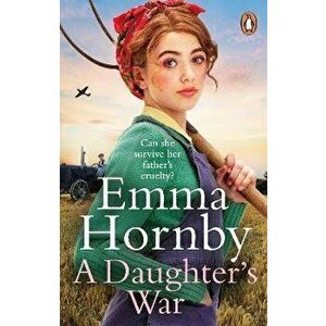 A Daughter's War. A powerful and romantic WWII saga from the bestselling author (Worktown Girls at War Book 2), Paperback - Emma Hornby imagine