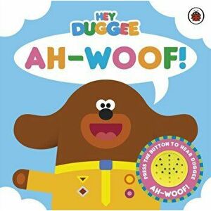 Hey Duggee: Ah-Woof!. Sound Book, Board book - Hey Duggee imagine