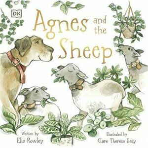 Agnes and the Sheep. A heart-warming tale of appreciation and gratitude, Paperback - Elle Rowley imagine