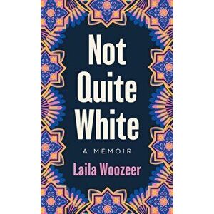 Not Quite White, Hardback - Laila Woozeer imagine