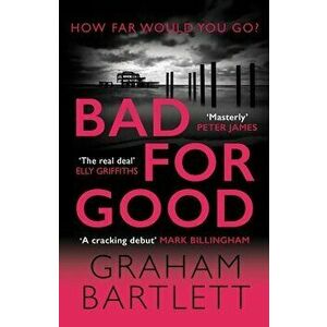 Bad for Good. The top ten bestseller, Hardback - Graham Bartlett imagine