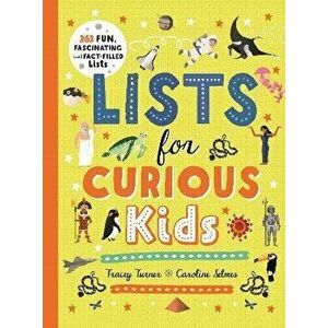 Lists for Curious Kids. 263 Fun, Fascinating and Fact-Filled Lists, Paperback - Tracey Turner imagine