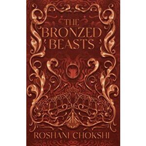 The Bronzed Beasts, Paperback - Roshani Chokshi imagine