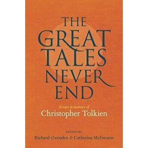 Great Tales Never End, The. Essays in Memory of Christopher Tolkien, Hardback - *** imagine