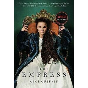 The Empress. A Dazzling Love Story | As Seen on Netflix, Paperback - Gigi Griffis imagine