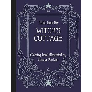 Tales from the Witch's Cottage. Coloring Book, Hardback - Hanna Karlzon imagine