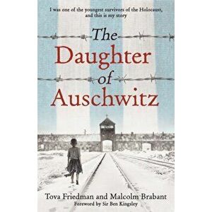The Daughter of Auschwitz. THE INTERNATIONAL BESTSELLER - a heartbreaking true story of courage, resilience and survival, Hardback - Malcolm Brabant imagine