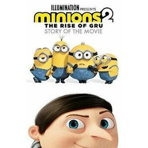 Minions 2: The Rise of Gru Official Story of the Movie, Paperback - Minions imagine