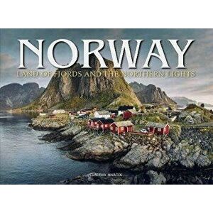 Norway. Land of Fjords and the Northern Lights, Hardback - Claudia Martin imagine