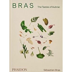 Bras, The Tastes of Aubrac. recipes and stories from the world-renowned French restaurant, Hardback - Sebastien Bras imagine