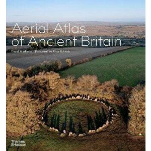 Aerial Atlas of Ancient Britain, Hardback - David R. Abram imagine