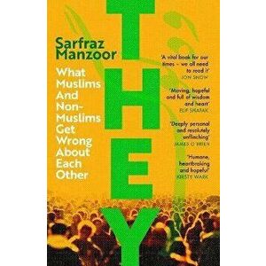 They. What Muslims and Non-Muslims Get Wrong About Each Other, Paperback - Sarfraz Manzoor imagine