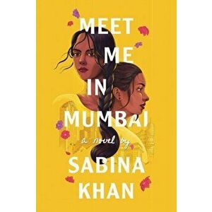 Meet Me in Mumbai, Paperback - Sabina Khan imagine