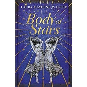 Body of Stars. Searing and thought-provoking - the most addictive novel you'll read all year, Paperback - Laura Maylene Walter imagine