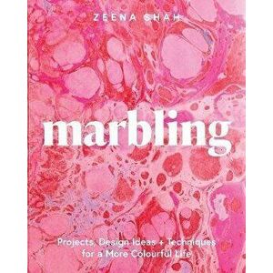 Marbling. Projects, Design Ideas and Techniques for a More Colourful Life, Paperback - Zeena Shah imagine