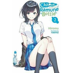 Chitose Is in the Ramune Bottle, Vol. 2, Paperback - Hiromu imagine