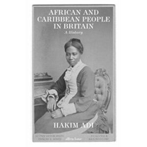 African and Caribbean People in Britain. A History, Hardback - Hakim Adi imagine
