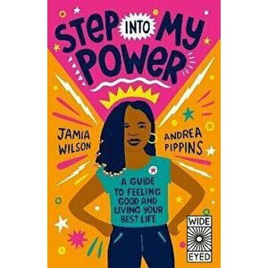 Step into My Power. A Guide to Feeling Good and Living Your Best Life, Paperback - Jamia Wilson imagine