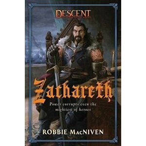Zachareth. A Descent: Legends of the Dark Novel, Paperback - Robbie MacNiven imagine