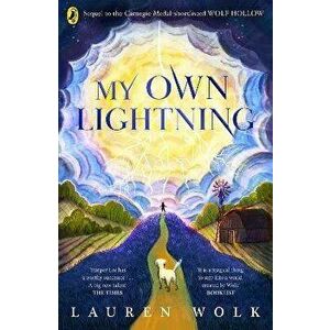 My Own Lightning, Paperback - Lauren Wolk imagine