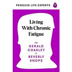 Living with ME and Chronic Fatigue Syndrome, Paperback - Beverly Knops imagine