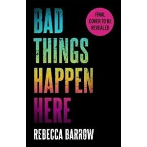 Bad Things Happen Here. this summer's hottest thriller, Paperback - Rebecca Barrow imagine