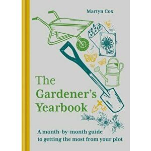 The Gardener's Yearbook. A month-by-month guide to getting the most out of your plot, Hardback - Martyn Cox imagine