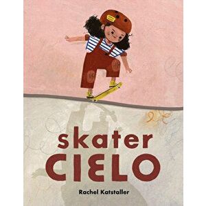 Skater Cielo, Hardback - Rachel Katstaller imagine