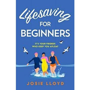 Lifesaving for Beginners, Paperback - Josie Lloyd imagine