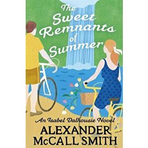 The Sweet Remnants of Summer, Paperback - Alexander McCall Smith imagine