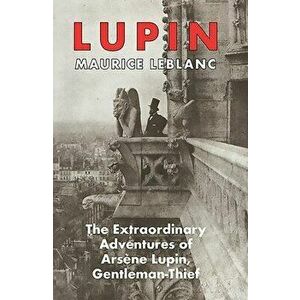 The Extraordinary Adventures of Arsene Lupin, Paperback - Maurice LeBlanc imagine